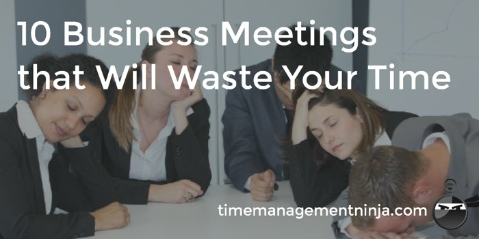 10 Meetings to Waste Your Time