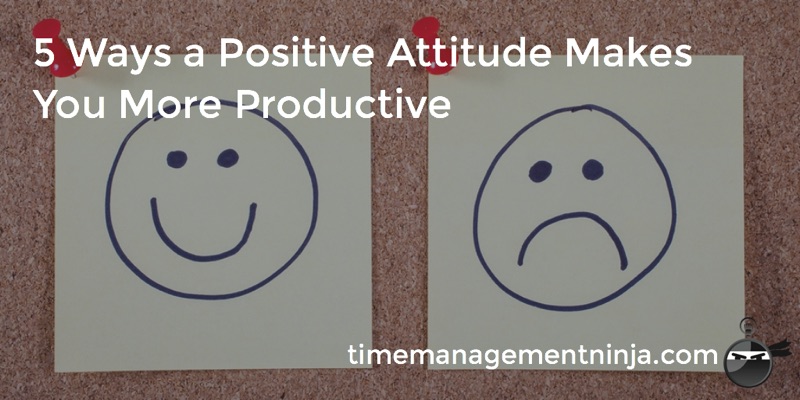 5 Ways Positive Attitude Makes You More Productive