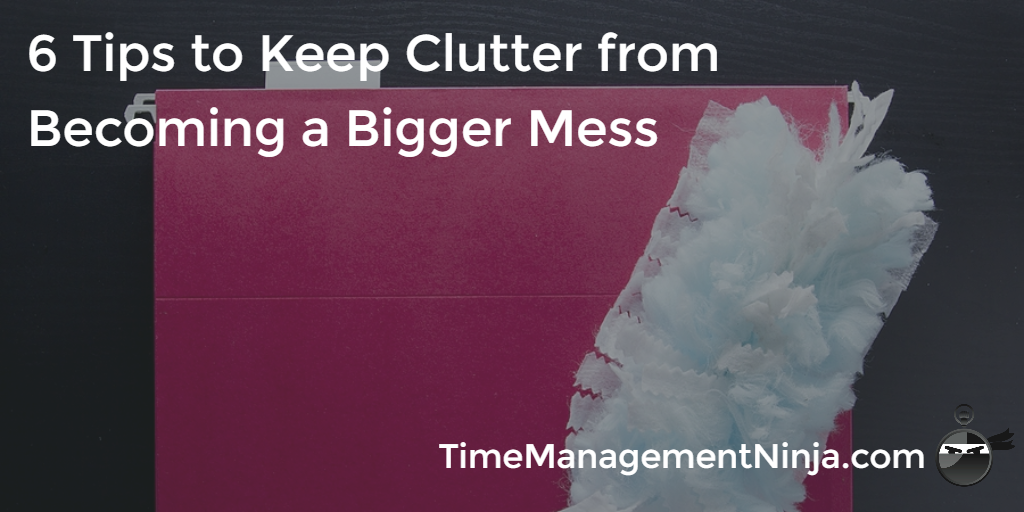 6 Tips to Keep clutter from Becoming a Bigger Mess