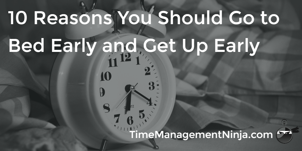 10 Reasons You Should Go to Bed Early and Get Up Early Time