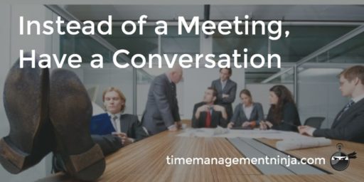 Instead of a Meeting, Have a Conversation – Time Management Ninja