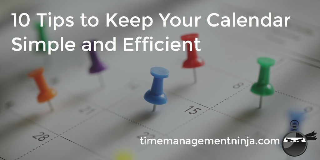 10 Tips to Keep Your Calendar Simple and Efficient Time Management Ninja
