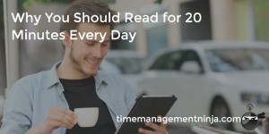 Why You Should Read for 20 Minutes Every Day – Time Management Ninja