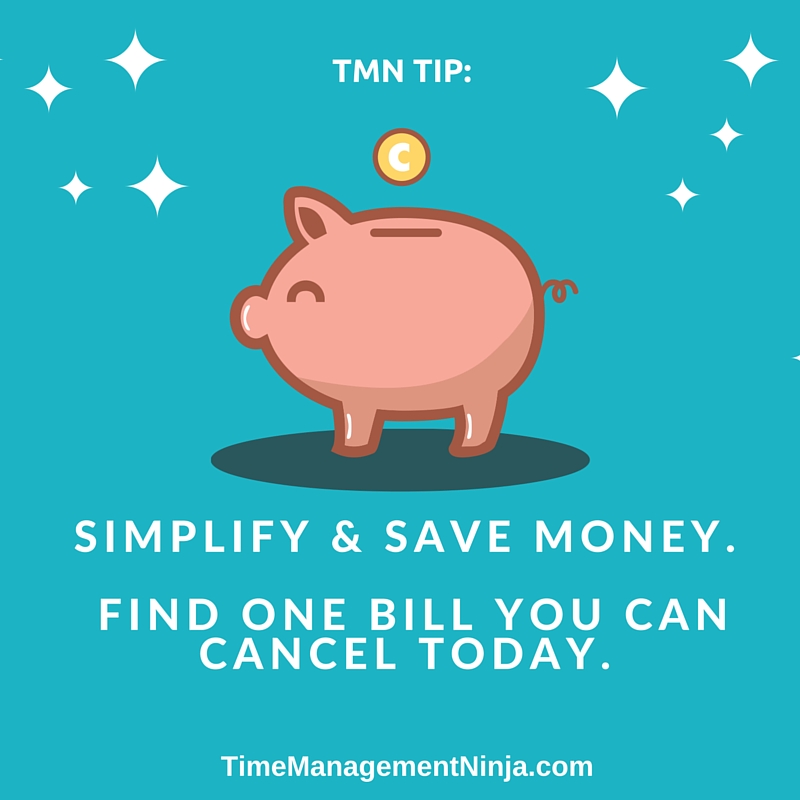 TMN Tip- Simplify & save money. Find one bill you can cancel today.