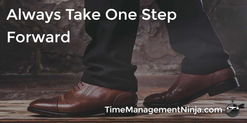 Always Take One Step Forward – Time Management Ninja