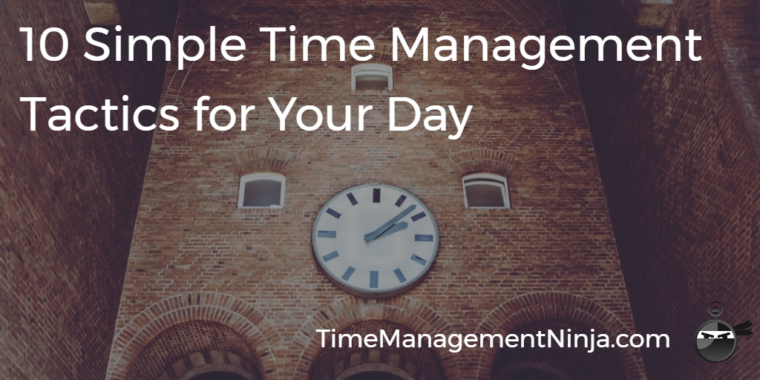 10 Simple Time Management Tactics for Your Day – Time Management Ninja